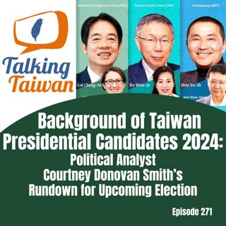 EP 271 | Background of Taiwan Presidential Candidates 2024: Political Analyst Courtney Donovan Smith's Rundown for Upcoming Election
