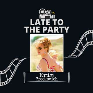 Late To The Party - Erin Brockovich