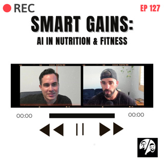 Smart Gains: AI in Nutrition & Fitness, Ep. 127