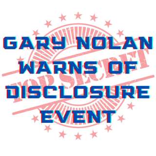 Episode 94: Gary Nolan Warns of Disclosure Event