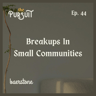 Breakups In Small Communities | Ep. 44