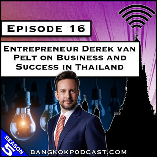 Entrepreneur Derek van Pelt on Business and Success in Thailand [S5.E16]