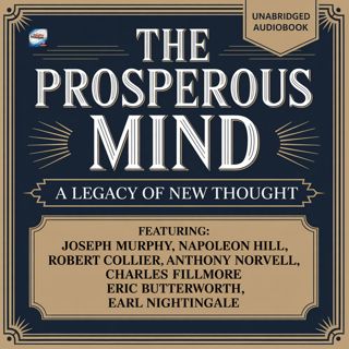 The Prosperous Mind - A Legacy Of New Thought (Unabridged Audiobook)