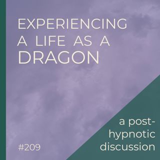 Life As A Dragon | Post-Hypnotic Group Discussion | Seer Sessions #209
