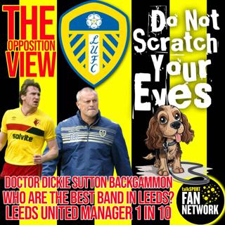 THE OPPOSITION VIEW - Leeds United (Home)