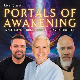 Portals Of Awakening  - Live Q & A - Kyle Boyd and David Trotter
