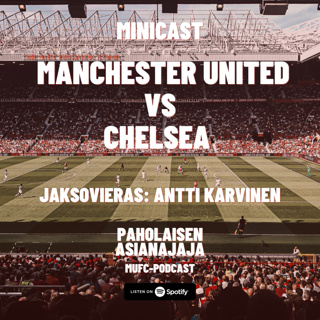 MINICAST: Manchester United vs Chelsea - Vieraana Antti Karvinen