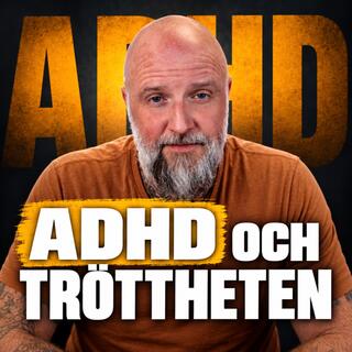ADHD och tröttheten ingen ser
