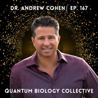 167: How Dr Andrew Cohen Discovered the Quantum Biology Approach to Reversing Sleep Apnea