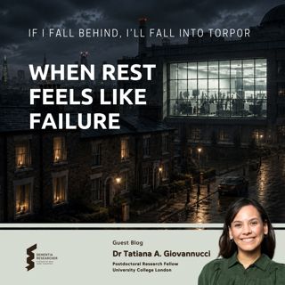 Dr Tatiana A. Giovannucci - If I Fall Behind, I'll Fall Into Torpor