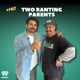 #140 Two Ranting Parents