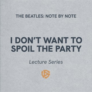 I Don't Want To Spoil The Party - Lecture Series 81 (bonus)