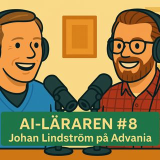 AI-Läraren podd #8 Johan Lindström på Advania