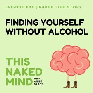 Finding Yourself Without Alcohol | Nisha’s Naked Life | E836