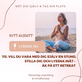 115. Vill du vara med dig själv en stund, stilla dig och lyssna inåt, åk på Retreat