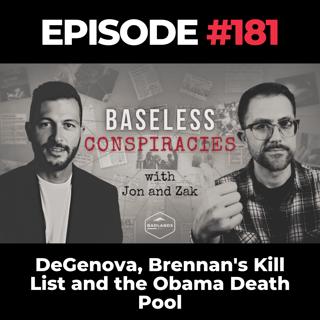 Baseless Conspiracies Ep. 181: DeGenova, Brennan's Kill List and the Obama Death Pool