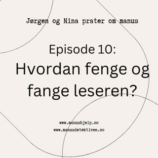 Episode 10: Hvordan fenge og fange leseren?