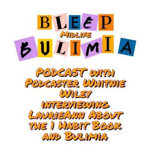 Bleep Bulimia Episode Four Whitney Wiley Interviews LaurieAnn