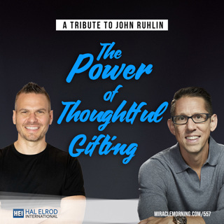 557: A Tribute to John Ruhlin - The Power of Thoughtful Gifting