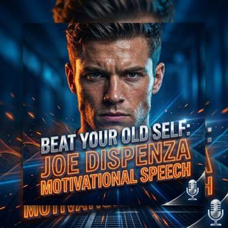 Beat Your Old Self: Joe Dispenza Motivational Speech