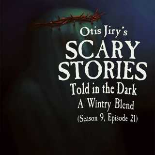 S9E021 – "A Wintry Blend" – Scary Stories Told in the Dark