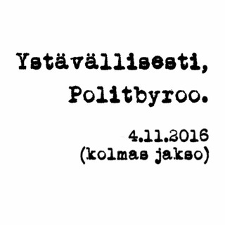 Politbyroo 4.11.2016 - jakso 3