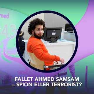 Fallet Ahmed Samsam – Spion eller terrorist? – P3 Nyheter Dokumentär