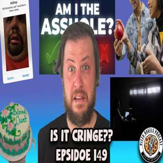 Is It Cringe? (#149)