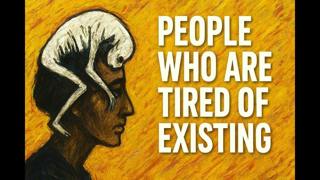 The Psychology of People Who Are Tired of Existing