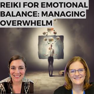 Reiki for Emotional Balance: Managing Overwhelm