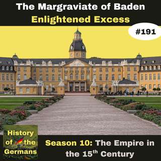Ep. 191: The Margraviate of Baden - Enlightened Excesses