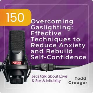 Episode #150 Overcoming Gaslighting: Effective Techniques to Reduce Anxiety and Rebuild Self-Confidence