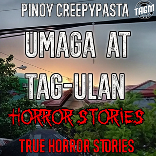UMAGA AT TAG ULAN HORROR STORIES