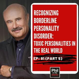 Recognizing Borderline Personality Disorder: Toxic Personalities in the Real World (Part 5)