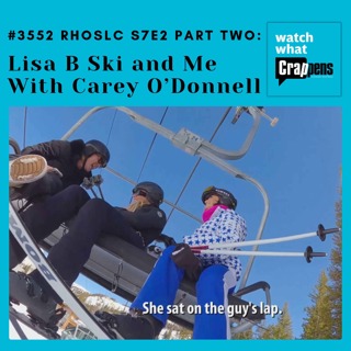 #3552 RHOSLC S7E2 Part Two: Lisa B Ski and Me With Carey O’Donnell