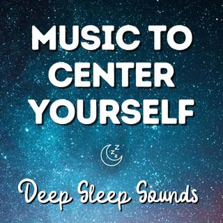 Relaxing Music to Center Yourself