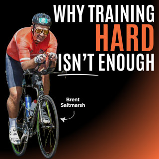 Why Training Hard Isn’t Enough – Lessons from Triathlete Brent Saltmarsh