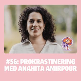 #56 Prokrastinering med Anahita Amirpour