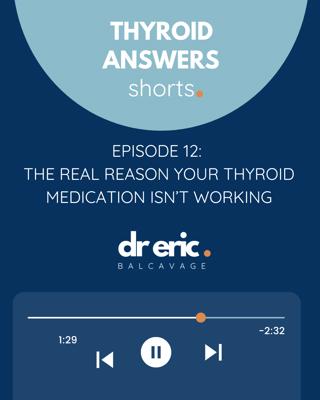 TS Episode 12: The Real Reason Your Thyroid Medication Isn't Working