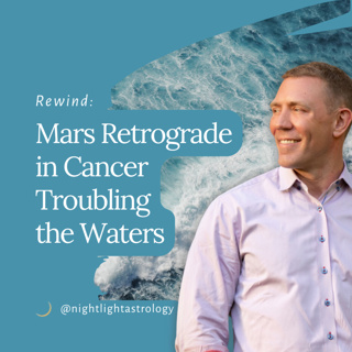 Rewind: Mars Retrograde in Cancer Troubling the Waters