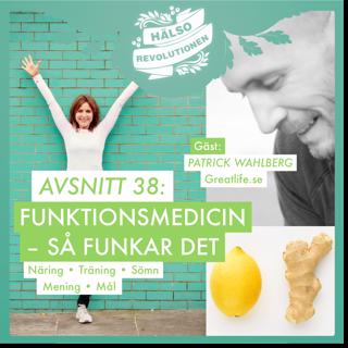 AVSNITT 38: FUNKTIONSMEDICIN, SÅ FUNKAR DET Näring – träning – sömn – mening – mål?