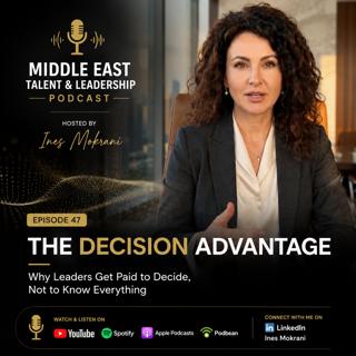 Episode 47 - The Decision Advantage – Why Leaders Get Paid to Decide, Not to Know Everything