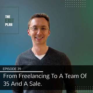 From Freelancing To A Team Of 35. Alex Price's Story Of Growing And Selling His Agency