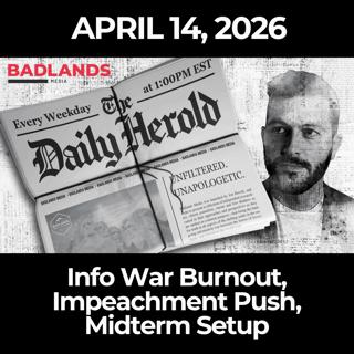 The Daily Herold: 4/14/26 - Info War Burnout, Impeachment Push, Midterm Setup