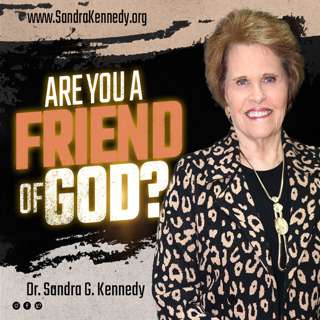Are You A Friend of God? | Dr. Sandra G. Kennedy