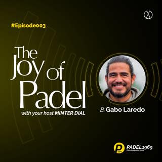 Getting Good at Padel While Having Fun with Gabo Loredo, Coach at Tasty Padel, Play Hard (JOP3)