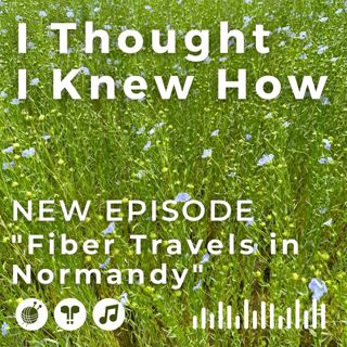 Episode 106: Fiber Travels in Normandy
