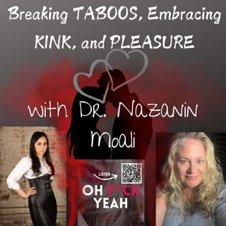 Breaking Taboos, Busting Shame, and Embracing Kink and Pleasure as the True Way to Live with Dr. Naz