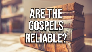 Are the Gospels Reliable?