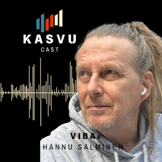 #15 Hannu Salminen & VIBAe - Heti globaaliksi. Ei markkinointibudjettia. Muutamassa vuodessa yli 30 miljoonan euron liikevaihtoon.